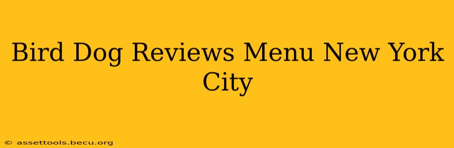 Bird Dog Reviews Menu New York City