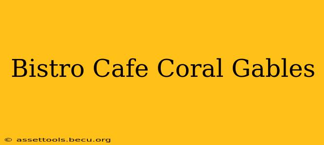 Bistro Cafe Coral Gables