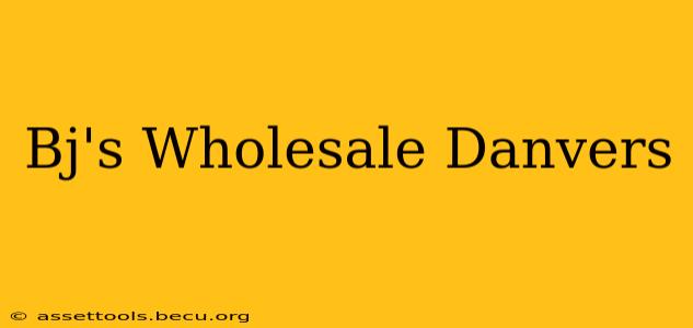 Bj's Wholesale Danvers