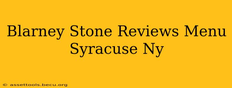 Blarney Stone Reviews Menu Syracuse Ny