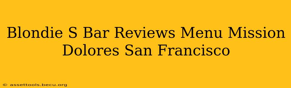 Blondie S Bar Reviews Menu Mission Dolores San Francisco