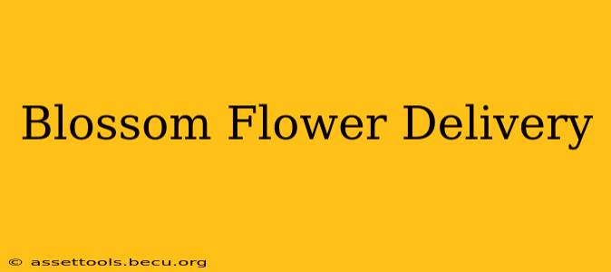 Blossom Flower Delivery