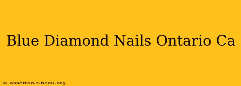Blue Diamond Nails Ontario Ca