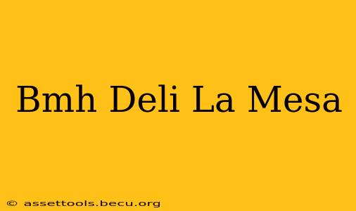 Bmh Deli La Mesa