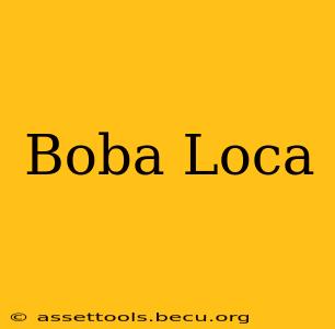 Boba Loca