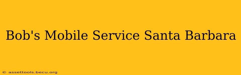 Bob's Mobile Service Santa Barbara