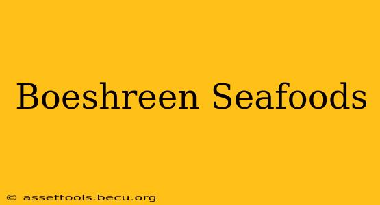 Boeshreen Seafoods