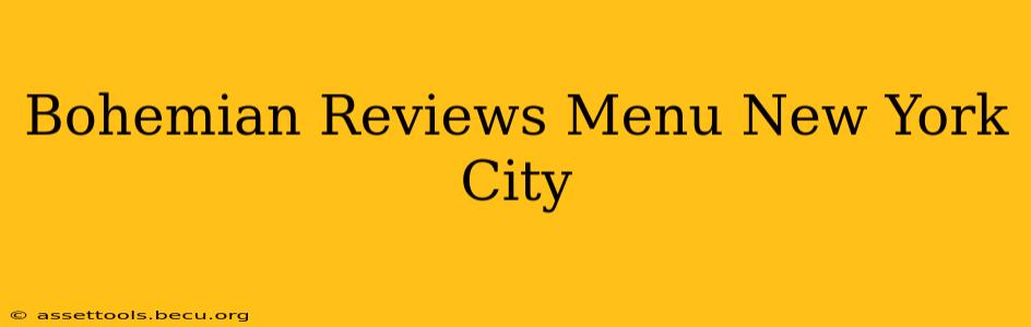 Bohemian Reviews Menu New York City