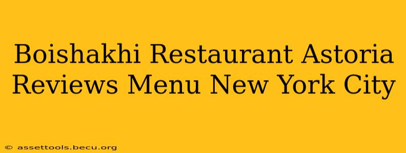Boishakhi Restaurant Astoria Reviews Menu New York City