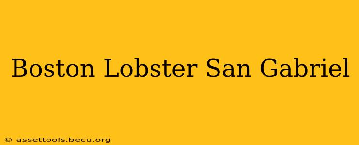 Boston Lobster San Gabriel
