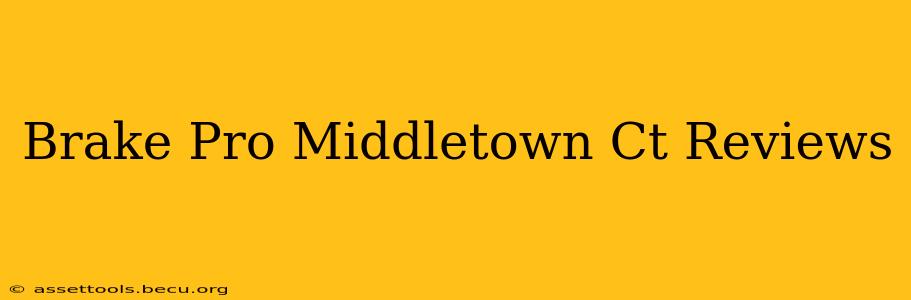 Brake Pro Middletown Ct Reviews