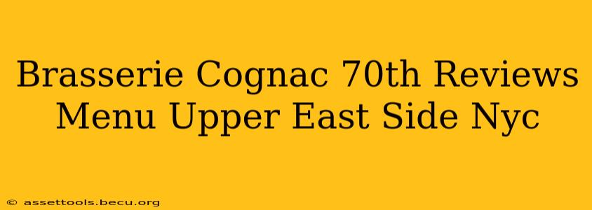Brasserie Cognac 70th Reviews Menu Upper East Side Nyc