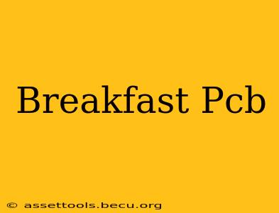 Breakfast Pcb
