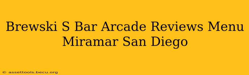 Brewski S Bar Arcade Reviews Menu Miramar San Diego