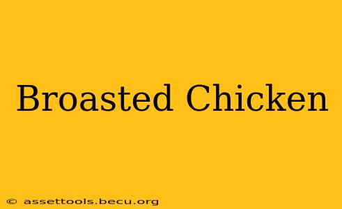 Broasted Chicken