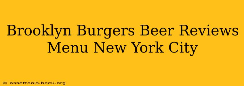 Brooklyn Burgers Beer Reviews Menu New York City