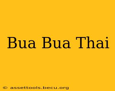 Bua Bua Thai