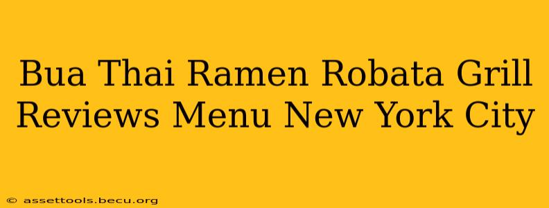 Bua Thai Ramen Robata Grill Reviews Menu New York City