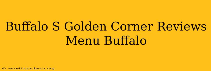 Buffalo S Golden Corner Reviews Menu Buffalo