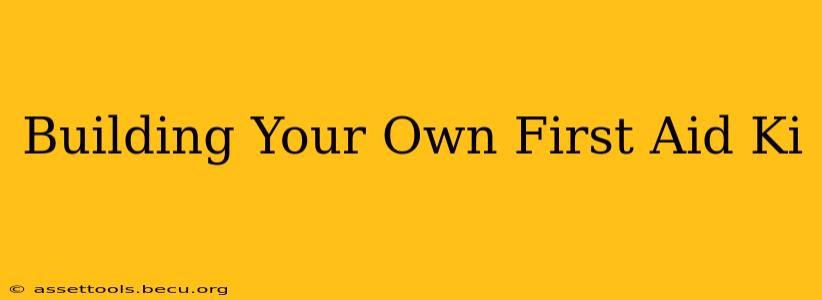 Building Your Own First Aid Ki