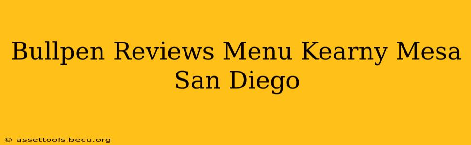 Bullpen Reviews Menu Kearny Mesa San Diego
