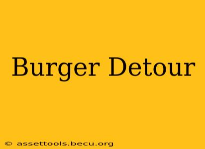 Burger Detour