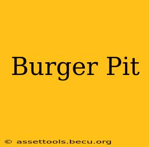 Burger Pit