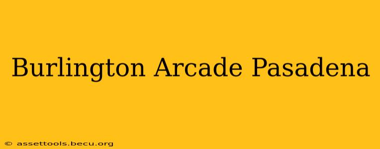 Burlington Arcade Pasadena