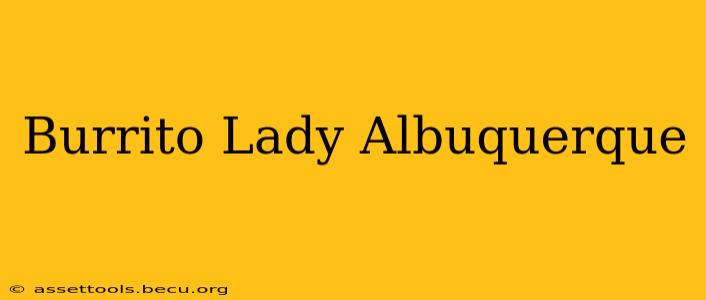 Burrito Lady Albuquerque