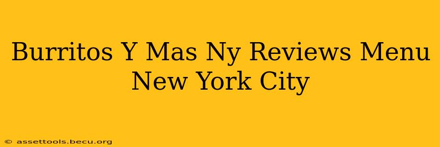 Burritos Y Mas Ny Reviews Menu New York City