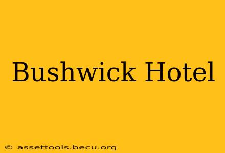 Bushwick Hotel