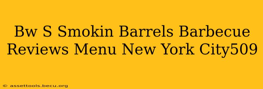 Bw S Smokin Barrels Barbecue Reviews Menu New York City509