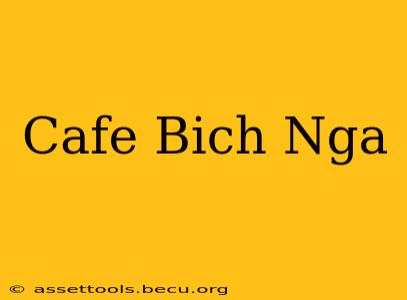 Cafe Bich Nga