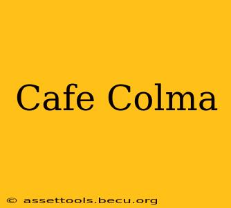 Cafe Colma