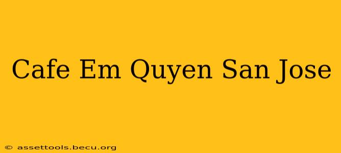 Cafe Em Quyen San Jose