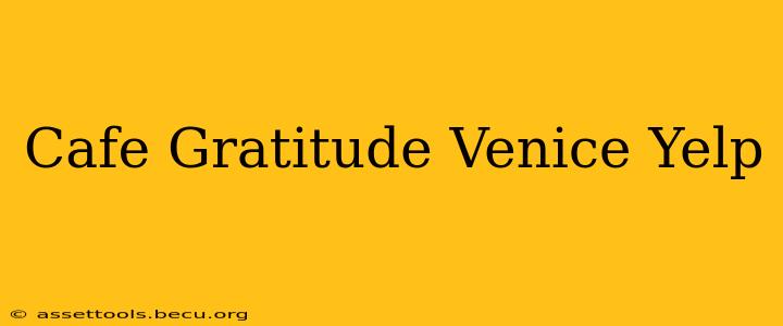 Cafe Gratitude Venice Yelp