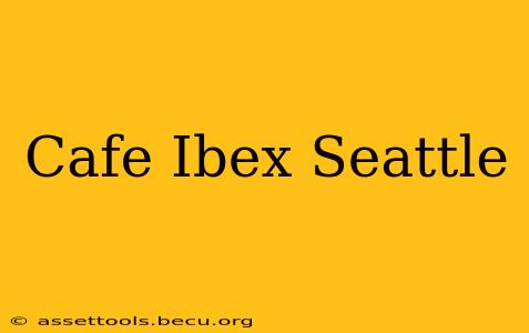 Cafe Ibex Seattle