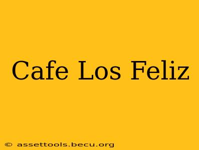 Cafe Los Feliz
