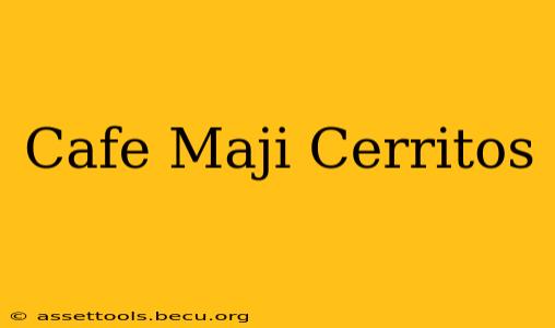 Cafe Maji Cerritos