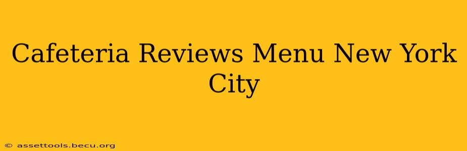 Cafeteria Reviews Menu New York City
