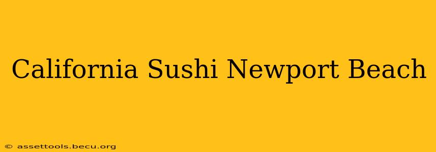California Sushi Newport Beach