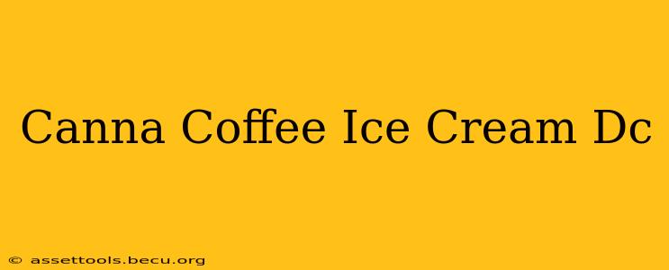 Canna Coffee Ice Cream Dc