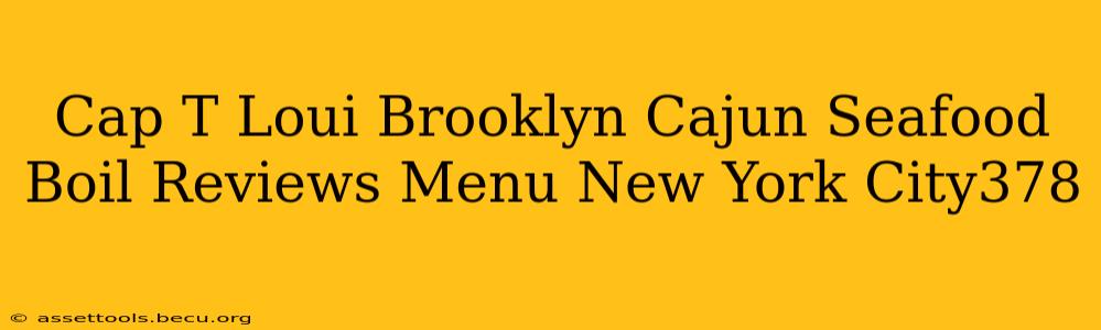 Cap T Loui Brooklyn Cajun Seafood Boil Reviews Menu New York City378