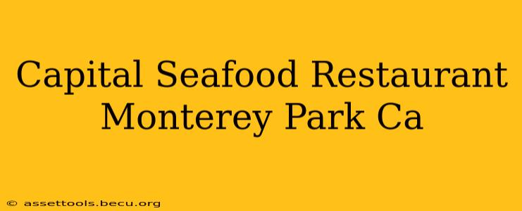 Capital Seafood Restaurant Monterey Park Ca