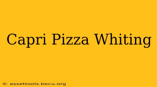Capri Pizza Whiting