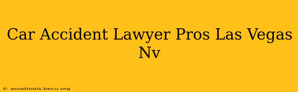 Car Accident Lawyer Pros Las Vegas Nv