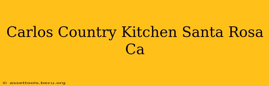 Carlos Country Kitchen Santa Rosa Ca