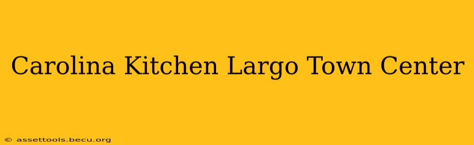 Carolina Kitchen Largo Town Center