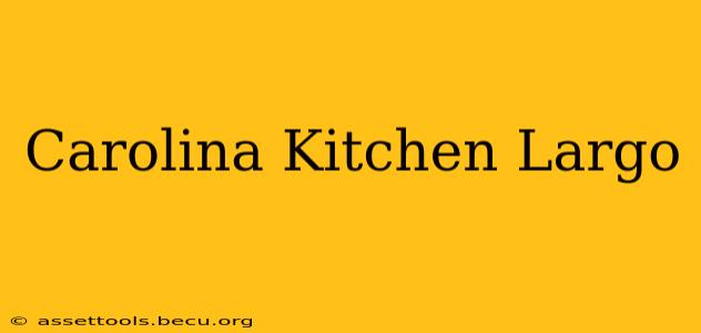 Carolina Kitchen Largo
