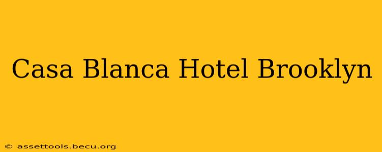 Casa Blanca Hotel Brooklyn